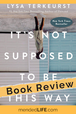 Its Not Supposed to be This Way by Lysa Terkeurst book review for ...